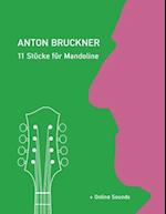 Anton Bruckner - 11 Stücke für Mandoline