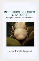 Introductory Guide to Axolotls: Providing Proper Care for Mexican Aquatic Creatures 