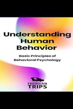 Understanding Human Behavior: Basic Principles of Behavioral Psychology 