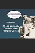 Those Damned, Questionable Famous Quotes 