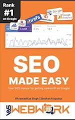 SEO Made Easy: Your SEO Manual for getting ranked #1 on Google 
