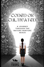 Coded or Cultivated : A Journey through the Nature-Nurture Nexus 