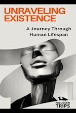 Unraveling Existence: A Journey Through Human Lifespan 