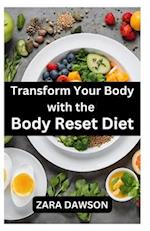 Transform Your Body with the Body Reset Diet : Kickstart Your Wellness Journey 