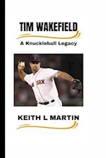 TIM WAKEFIELD: A Knuckleball Legacy 