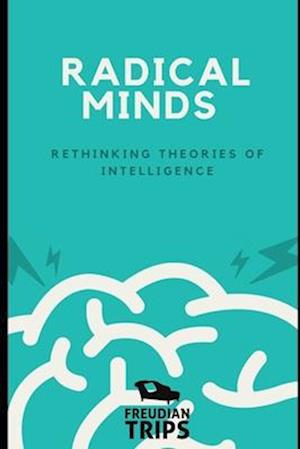 Radical Minds: Rethinking Theories of Intelligence