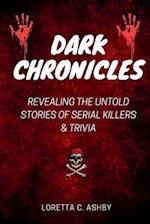 DARK CHRONICLES: REVEALING THE UNTOLD STORIES OF SERIAL KILLERS & TRIVIA 