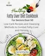 Fatty Liver Diet Cookbook For Seniors Over 50: Fatty Liver Diet Cookbook For Seniors Over 50 