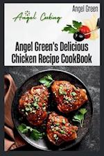 Angel Green's Delicious Chicken Recipe Book : Angel's cooking 