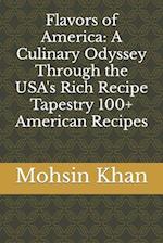 Flavors of America: A Culinary Odyssey Through the USA's Rich Recipe Tapestry 100+ American Recipes 