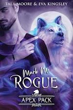 Mark Me Rogue: A Steamy Fated Mates Romance 