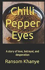 Chilli Pepper Eyes: A story of love, betrayal, and desperation 