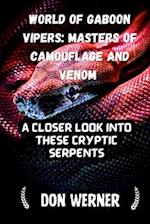 WORLD OF GABOON VIPERS: MASTERS OF CAMOUFLAGE AND VENOM: A CLOSER LOOK INTO THESE CRYPTIC SERPENTS 