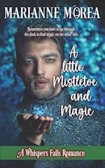 A Little Mistletoe and Magic: A Whisper Falls Romance 