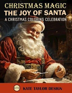 The Joy of Santa: A Christmas Coloring Celebration: Coloring the Magic of Christmas Cheer