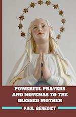 Powerful Prayers and Novenas to the Blessed Mother: Virgin Mary the Divine Mother 