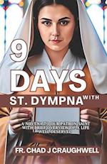 9 Days with St Dympna : A Novena To Our patron Saint with brief Overview of A life well deserved 