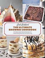 The Ultimate Brownie Cookbook: 40 Delectable Baked Recipes for Celebrating National Brownie Day 