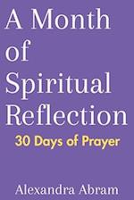 A Month of Spiritual Reflection: 30 Days of Prayer 
