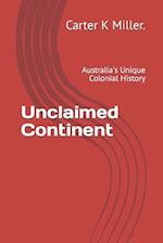 Unclaimed Continent: Australia's Unique Colonial History 