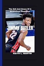 JIMMY BUTLER: The Grit And Grace Of A Basketball Champion 