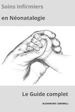Soins Infirmiers en Néonatalogie Le Guide Complet