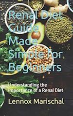 Renal Diet Guide Made Simple for Beginners: Understanding the Importance of a Renal Diet 