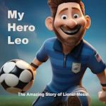 My Hero Leo: Lionel Messi Children's Book - Inspirational Story 