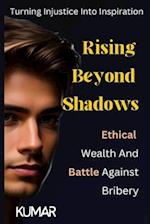 Rising Beyond Shadows: Ethical wealth and Battle Against Bribery: Turning Injustice into Inspiration 