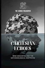 Cartesian Echoes : Rene´ Descartes and the Methodological Skepticism 