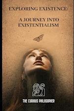 Exploring Existence : A Journey into Existentialism 