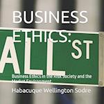 BUSINESS ETHICS: Business Ethics in the Risk Society and the Market Environment. 