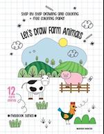 DRAW STEP BY STEP: Let's Draw Farm Animals, For Children Ages 3-10 