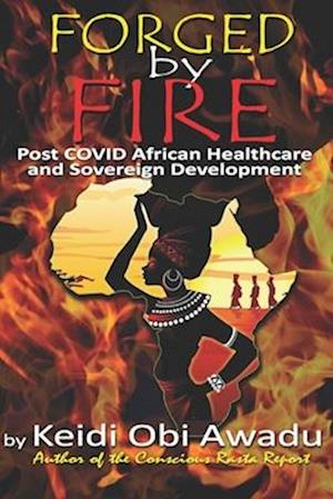 FORGED BY FIRE: Post COVID-19 African Healthcare and Sovereign Development