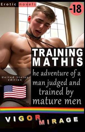 Training Mathis: Gay adventure of a man judged and trained by mature men