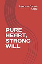 PURE HEART, STRONG WILL 