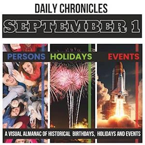 Daily Chronicles September 1: A Visual Almanac of Historical Events, Birthdays, and Holidays