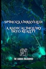 Spinoza Unraveled: A Radical Inquiry into Reality 