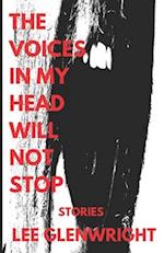 The Voices In My Head Will Not Stop: Stories 