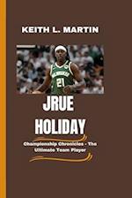 JRUE HOLIDAY: Championship Chronicles - The Ultimate Team Player 