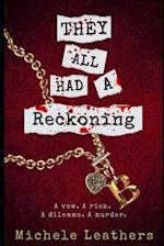 They All Had A Reckoning: A vow. A risk. A dilemma. A murder. 