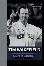 TIM WAKEFIELD : A Life in Baseball 
