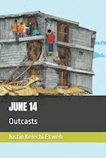 JUNE 14 : Outcasts 