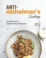 Anti-Alzheimer's Cooking: An Alzheimer's Cookbook for All Novices 