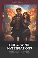 Cog & Wing Investigations: Gears of Enchantment - A Steampunk Fairy Tale 