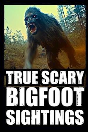 True Scary Bigfoot Sighting Horror Stories: Vol. 3