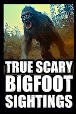 True Scary Bigfoot Sighting Horror Stories: Vol. 3 