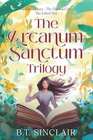 The Arcanum Sanctum: The Lost Library • The Hidden City • The Lifted Veil