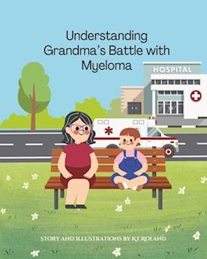 Understanding Grandma's Battle with Multiple Myeloma