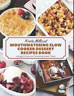 Mouthwatering Slow Cooker Dessert Recipes Book: Indulge in Easy and Tempting Sweet Treats 